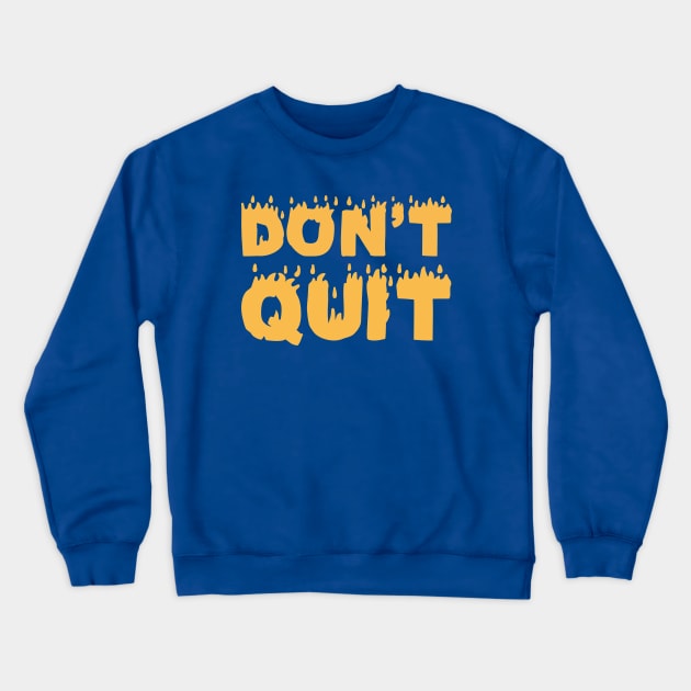 Don't Quit Crewneck Sweatshirt by UrbanCult